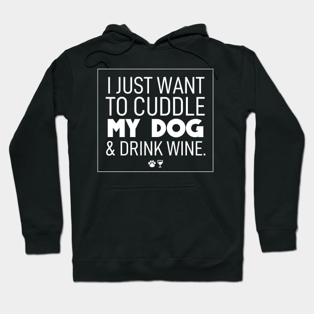 Dog mom | I just want to cuddle my dog & drink wine Hoodie by ElevenVoid